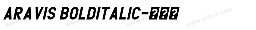 Aravis BoldItalic字体转换
